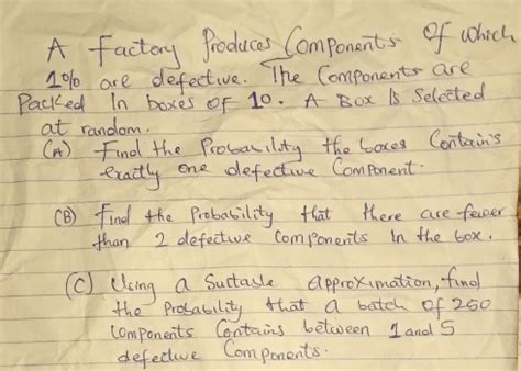 a factory produces components of which 1 are defective